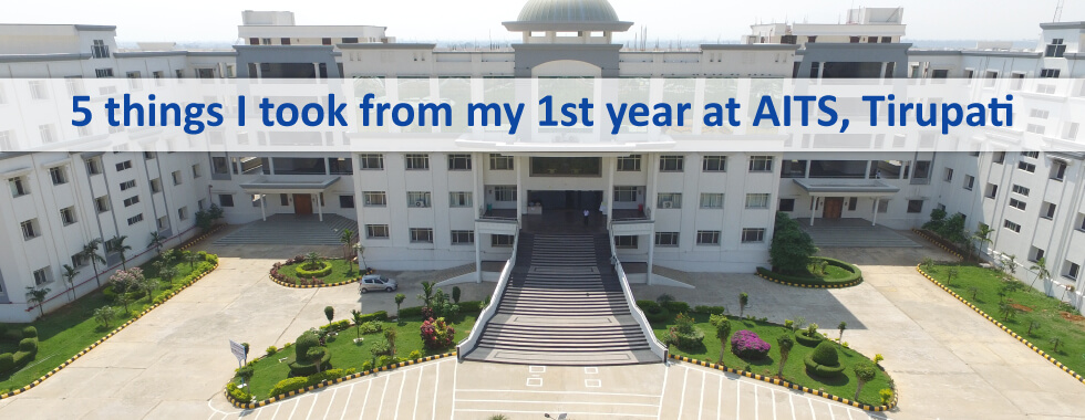 5 things I took from my 1st year at AITS, Tirupati